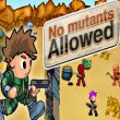 Play No Mutants Allowed Game Free