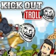 Play Kick Out Y Troll Game Free