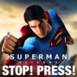 Superman Returns: Stop! Press